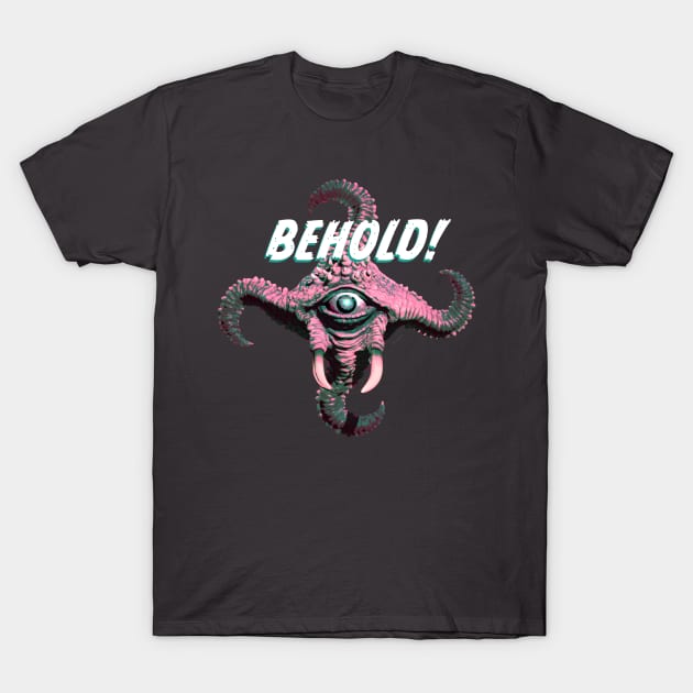 Behold v2 T-Shirt by RDNTees